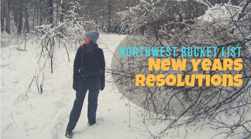 Northwest Bucket List: New Years Resolutions