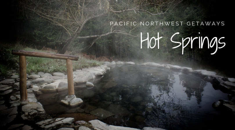Pacific Northwest Getaways to Hot Springs