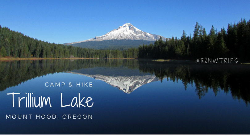 CAMP & HIKE: Trillium Lake on Mount Hood